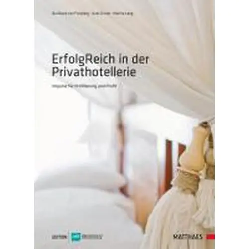 Erfolgreich in der Privathotellerie • Verlag Matthaes Seitenanzahl 224 Preisreduziert